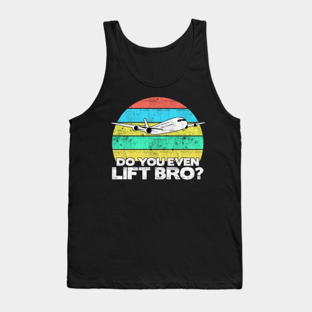 Do you even lift bro ? - Pilot Aviation Flight Attendance graphic Tank Top by theodoros20